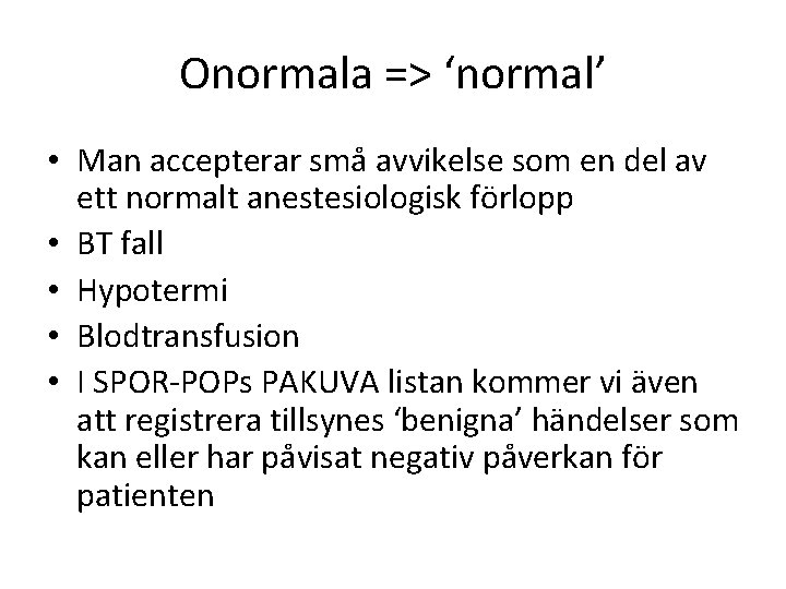 Onormala => ‘normal’ • Man accepterar små avvikelse som en del av ett normalt