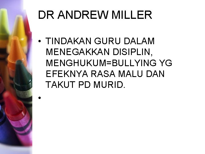 DR ANDREW MILLER • TINDAKAN GURU DALAM MENEGAKKAN DISIPLIN, MENGHUKUM=BULLYING YG EFEKNYA RASA MALU