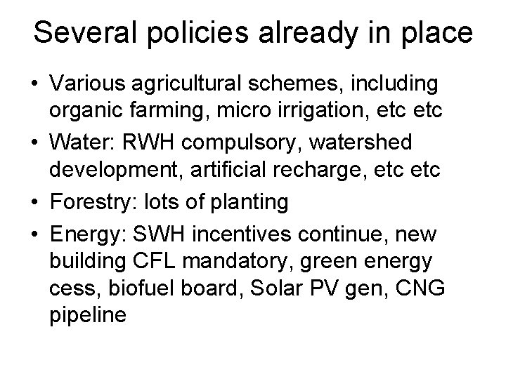 Several policies already in place • Various agricultural schemes, including organic farming, micro irrigation,
