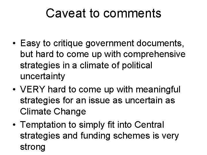 Caveat to comments • Easy to critique government documents, but hard to come up