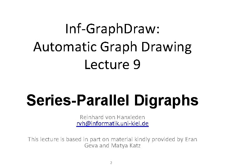 Inf-Graph. Draw: Automatic Graph Drawing Lecture 9 Series-Parallel Digraphs Reinhard von Hanxleden rvh@informatik. uni-kiel.