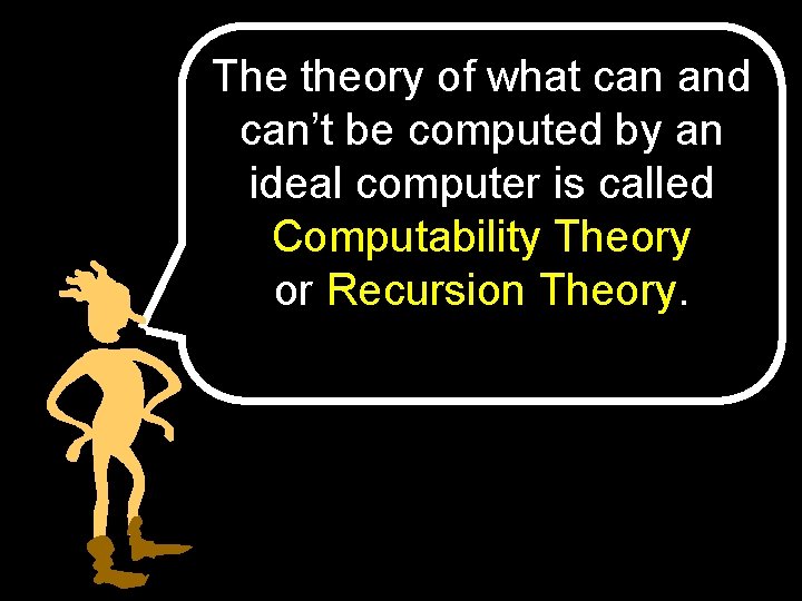 The theory of what can and can’t be computed by an ideal computer is