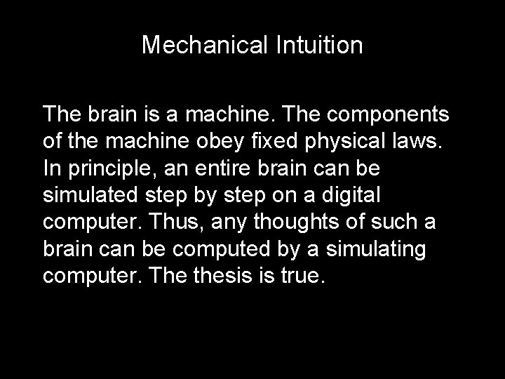 Mechanical Intuition The brain is a machine. The components of the machine obey fixed