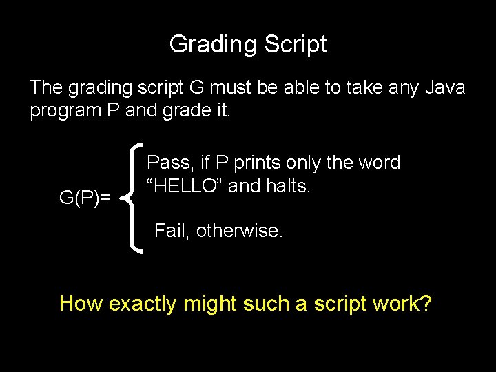 Grading Script The grading script G must be able to take any Java program