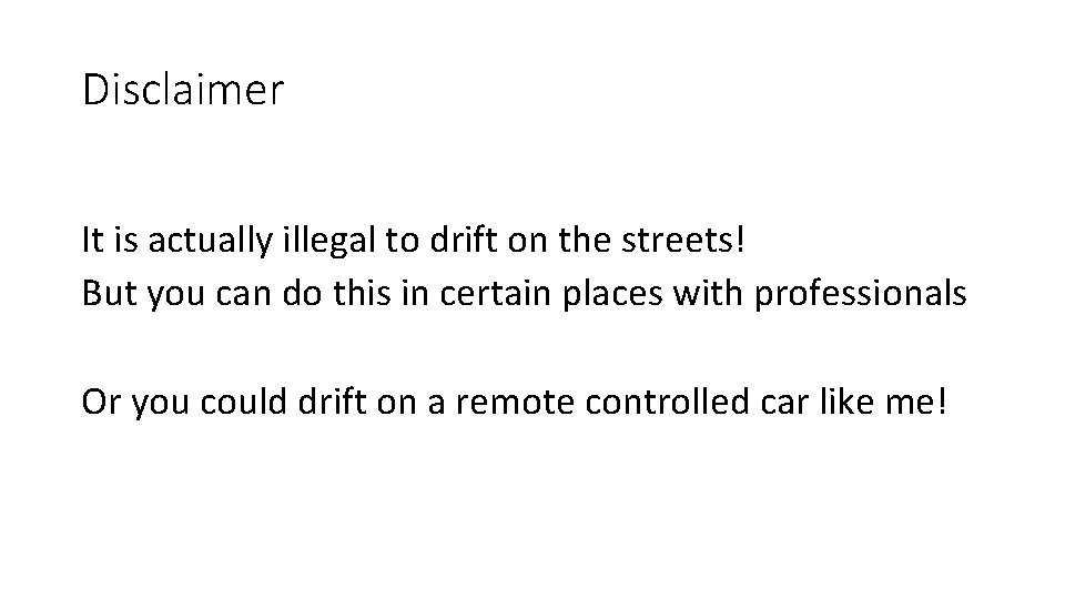 Disclaimer It is actually illegal to drift on the streets! But you can do