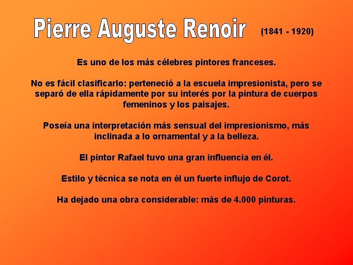 (1841 - 1920) Es uno de los más célebres pintores franceses. No es fácil