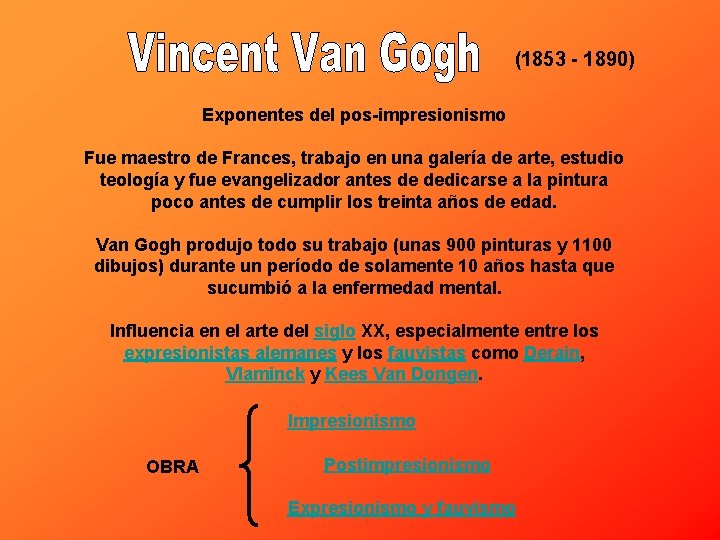 (1853 - 1890) Exponentes del pos-impresionismo Fue maestro de Frances, trabajo en una galería