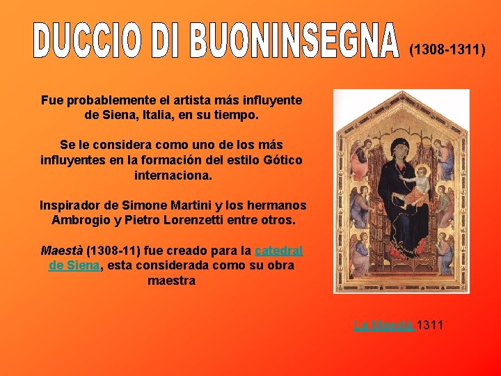 (1308 -1311) Fue probablemente el artista más influyente de Siena, Italia, en su tiempo.