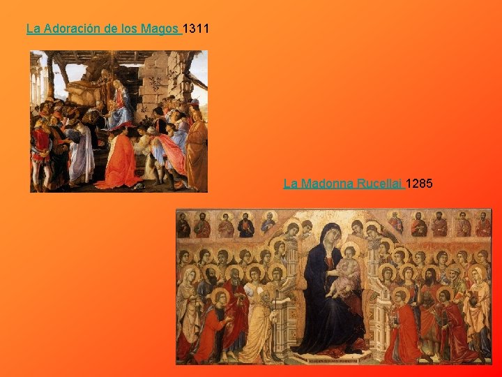 La Adoración de los Magos 1311 La Madonna Rucellai 1285 