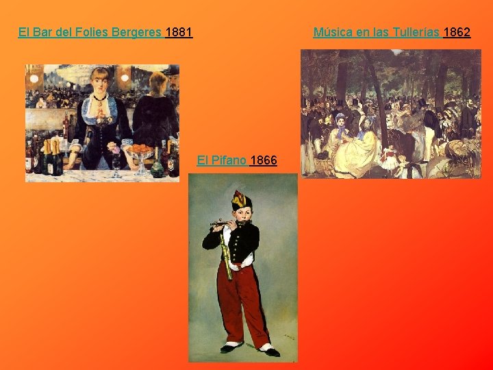 El Bar del Folies Bergeres 1881 Música en las Tullerías 1862 El Pifano 1866