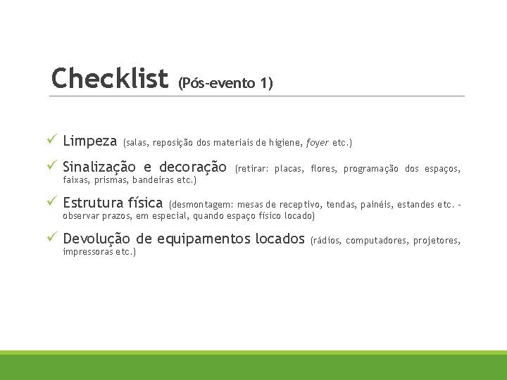 Checklist (Pós-evento 1) ü Limpeza (salas, reposição dos materiais de higiene, foyer etc. )