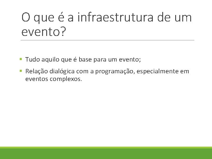 O que é a infraestrutura de um evento? § Tudo aquilo que é base