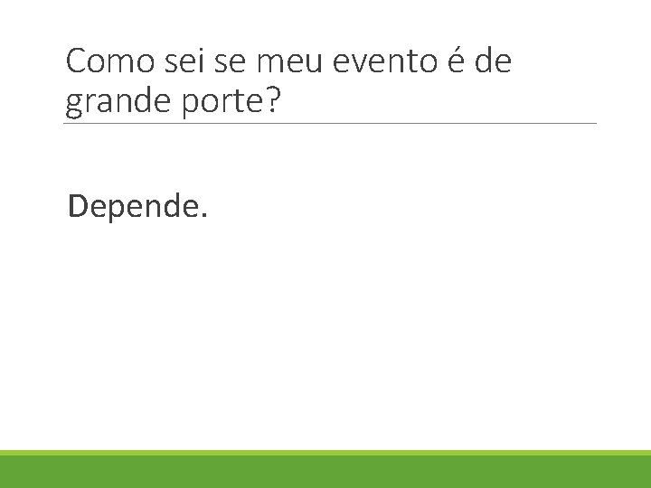 Como sei se meu evento é de grande porte? Depende. 