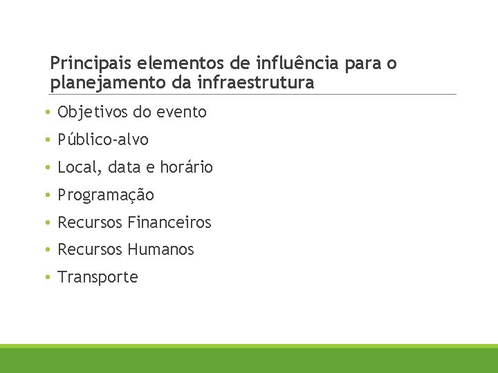 Principais elementos de influência para o planejamento da infraestrutura • Objetivos do evento •