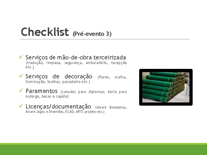 Checklist (Pré-evento 3) ü Serviços de mão-de-obra terceirizada (tradução, limpeza, segurança, ambulatório, recepção etc.