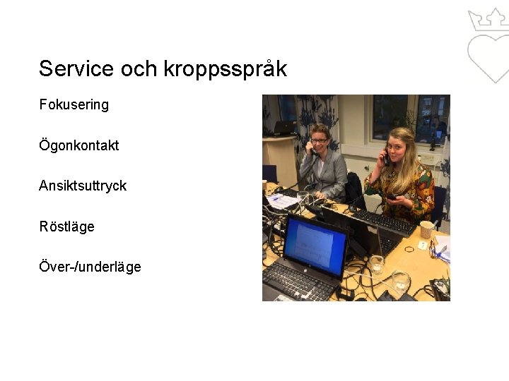 Service och kroppsspråk Fokusering Ögonkontakt Ansiktsuttryck Röstläge Över-/underläge 