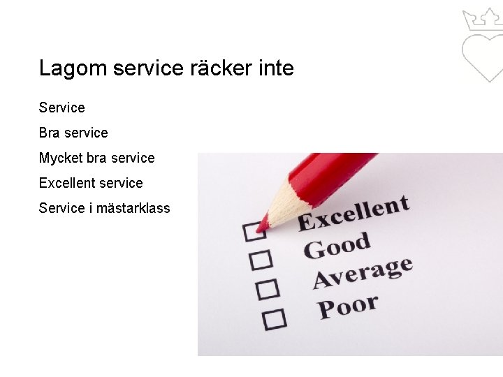 Lagom service räcker inte Service Bra service Mycket bra service Excellent service Service i