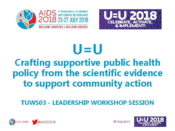 U=U Crafting supportive public health policy from the scientific evidence to support community action