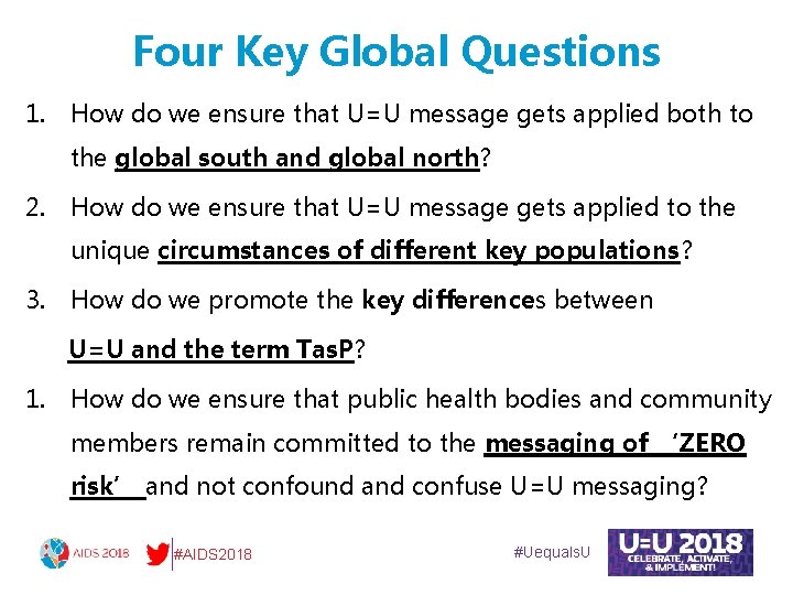 Four Key Global Questions 1. How do we ensure that U=U message gets applied