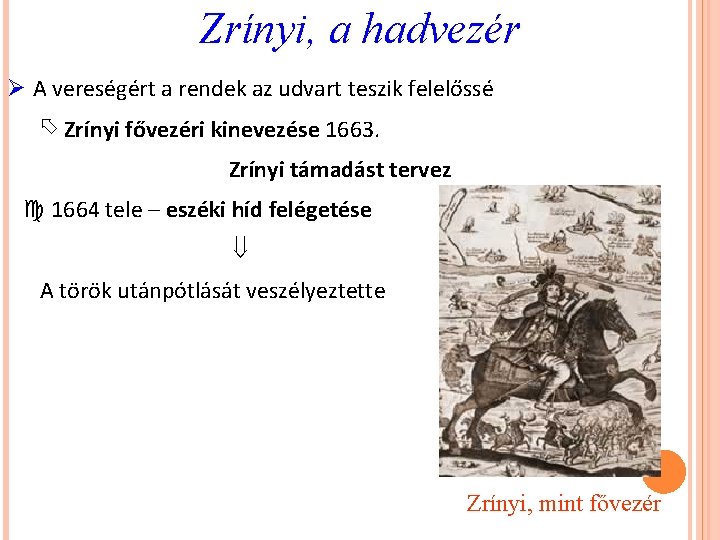 Zrínyi, a hadvezér Ø A vereségért a rendek az udvart teszik felelőssé Zrínyi fővezéri