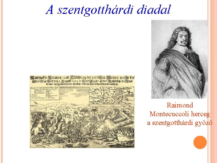 A szentgotthárdi diadal Raimond Montecuccoli herceg a szentgotthárdi győző 