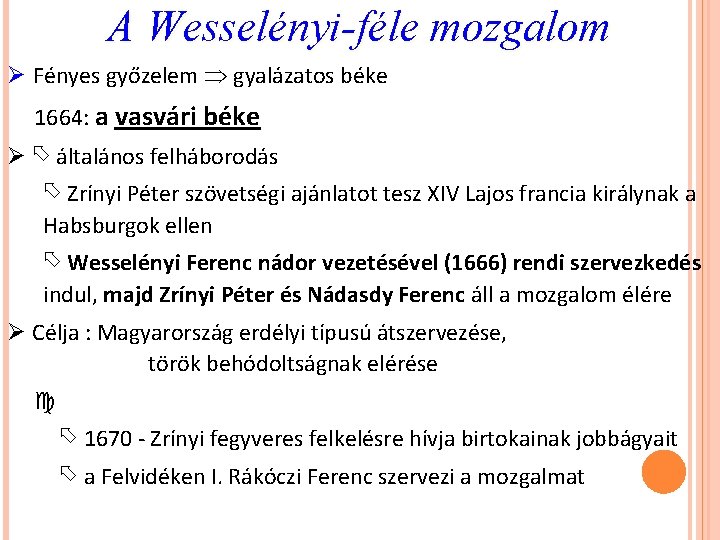 A Wesselényi-féle mozgalom Ø Fényes győzelem gyalázatos béke 1664: a vasvári béke Ø általános