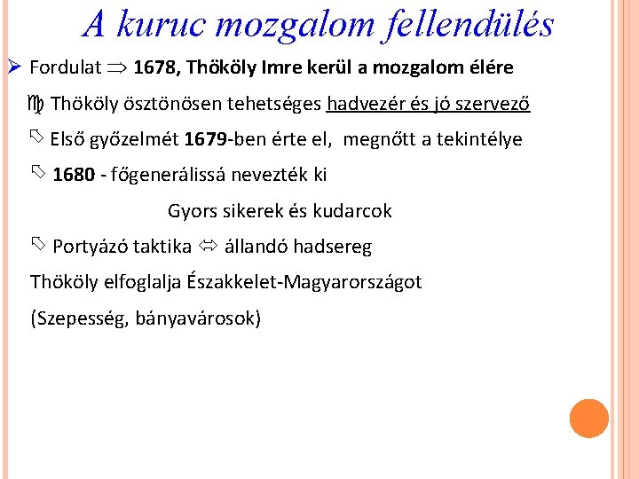 A kuruc mozgalom fellendülés Ø Fordulat 1678, Thököly Imre kerül a mozgalom élére Thököly