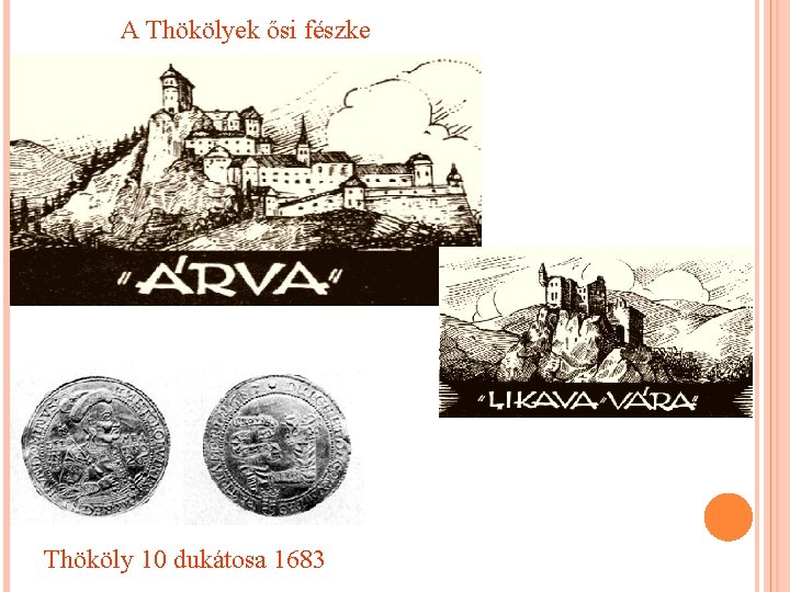 A Thökölyek ősi fészke Thököly 10 dukátosa 1683 