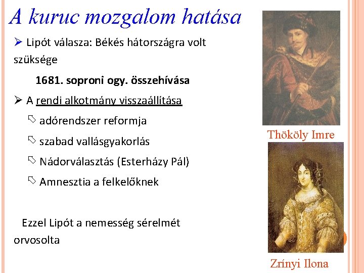 A kuruc mozgalom hatása Ø Lipót válasza: Békés hátországra volt szüksége 1681. soproni ogy.