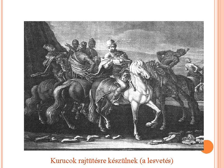 Kurucok rajtütésre készülnek (a lesvetés) 