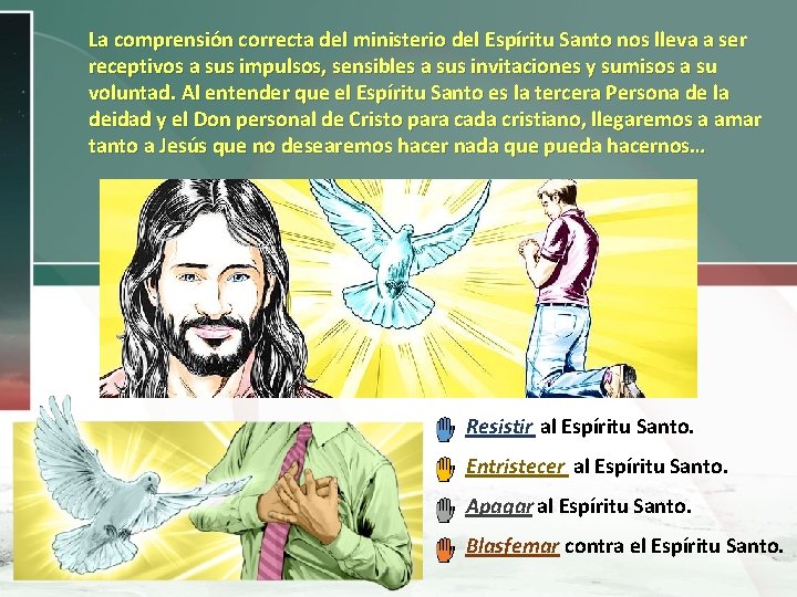 La comprensión correcta del ministerio del Espíritu Santo nos lleva a ser receptivos a La comprensión correcta del ministerio del Espíritu Santo nos lleva a ser receptivos a