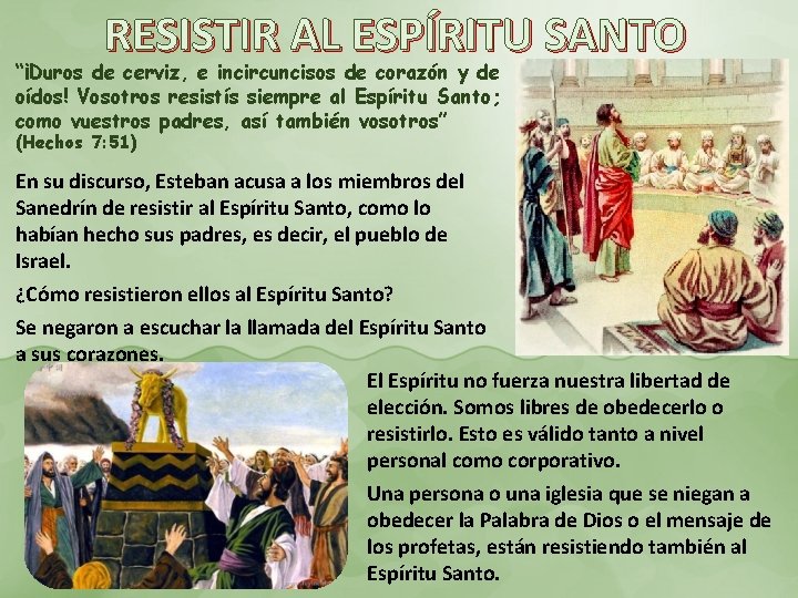 RESISTIR AL ESPÍRITU SANTO “¡Duros de cerviz, e incircuncisos de corazón y de oídos! RESISTIR AL ESPÍRITU SANTO “¡Duros de cerviz, e incircuncisos de corazón y de oídos!