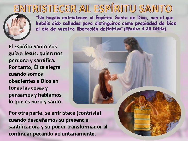 ENTRISTECER AL ESPÍRITU SANTO “No hagáis entristecer al Espíritu Santo de Dios, con el ENTRISTECER AL ESPÍRITU SANTO “No hagáis entristecer al Espíritu Santo de Dios, con el