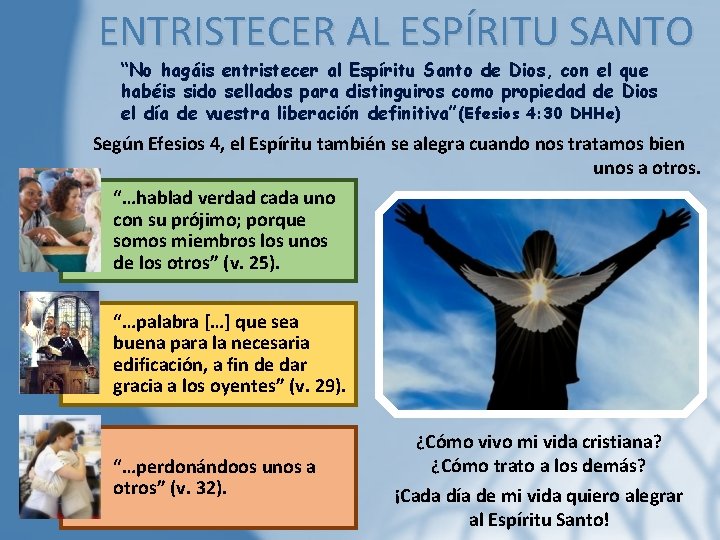 ENTRISTECER AL ESPÍRITU SANTO “No hagáis entristecer al Espíritu Santo de Dios, con el ENTRISTECER AL ESPÍRITU SANTO “No hagáis entristecer al Espíritu Santo de Dios, con el