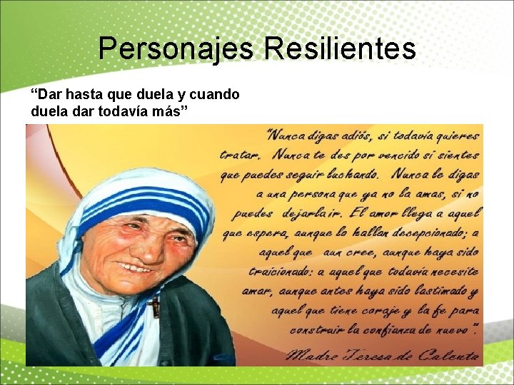 Personajes Resilientes “Dar hasta que duela y cuando duela dar todavía más” 
