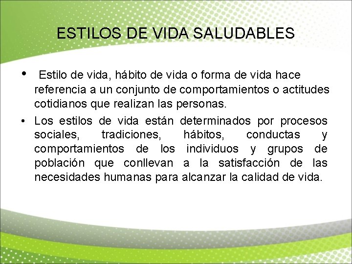 ESTILOS DE VIDA SALUDABLES • Estilo de vida, hábito de vida o forma de