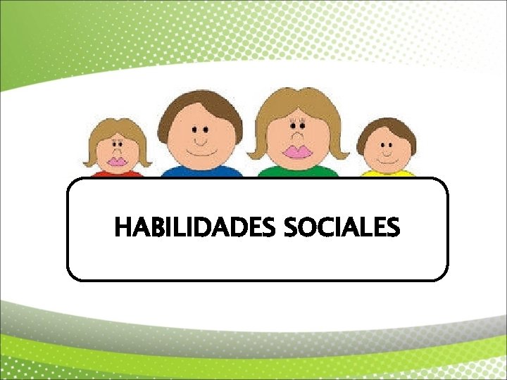 HABILIDADES SOCIALES 