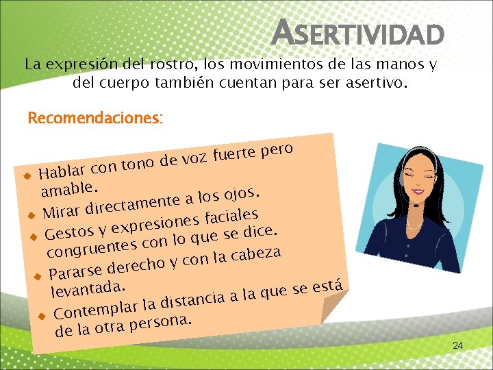 ASERTIVIDAD La expresión del rostro, los movimientos de las manos y del cuerpo también