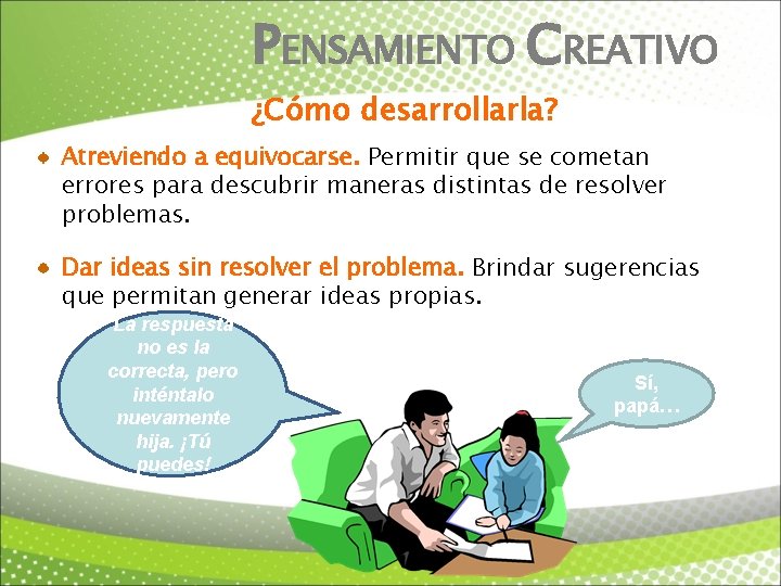 PENSAMIENTO CREATIVO ¿Cómo desarrollarla? Atreviendo a equivocarse. Permitir que se cometan errores para descubrir
