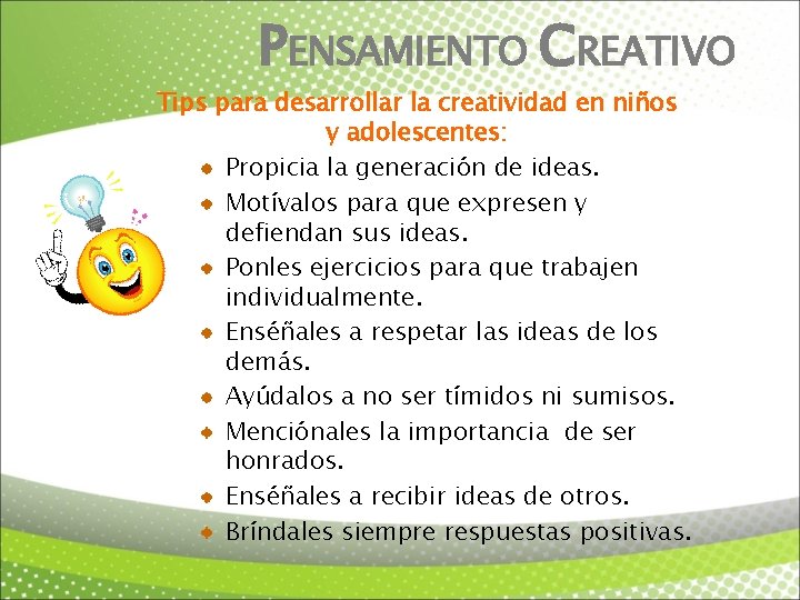 PENSAMIENTO CREATIVO Tips para desarrollar la creatividad en niños y adolescentes: Propicia la generación
