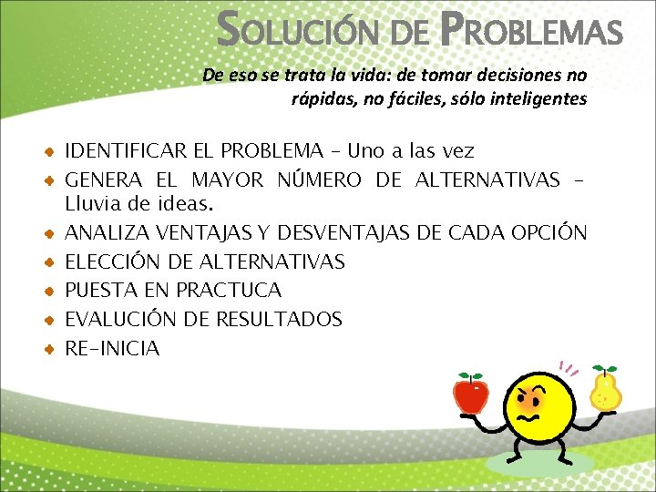 SOLUCIÓN DE PROBLEMAS De eso se trata la vida: de tomar decisiones no rápidas,