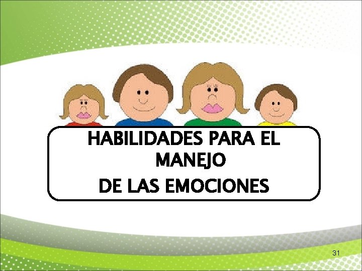 HABILIDADES PARA EL MANEJO DE LAS EMOCIONES 31 