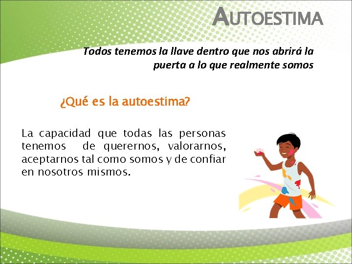 AUTOESTIMA Todos tenemos la llave dentro que nos abrirá la puerta a lo que