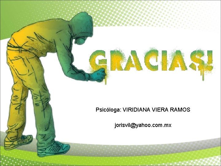 Psicóloga: VIRIDIANA VIERA RAMOS jorisvil@yahoo. com. mx 