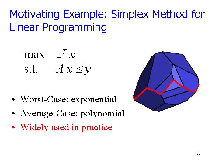 Motivating Example: Simplex Method for Linear Programming max z. T x s. t. Ax£y