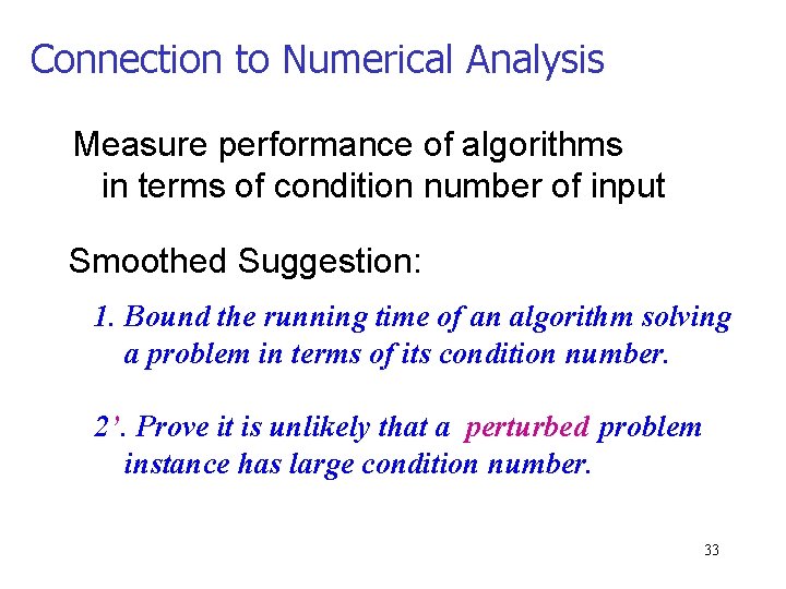 Connection to Numerical Analysis Measure performance of algorithms in terms of condition number of