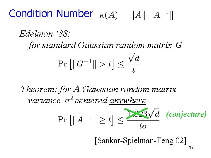 Condition Number Edelman ‘ 88: for standard Gaussian random matrix Theorem: for Gaussian random