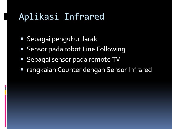 Aplikasi Infrared Sebagai pengukur Jarak Sensor pada robot Line Following Sebagai sensor pada remote