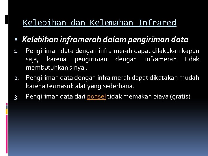 Kelebihan dan Kelemahan Infrared Kelebihan inframerah dalam pengiriman data Pengiriman data dengan infra merah