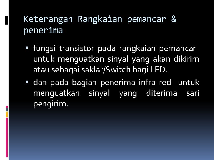 Keterangan Rangkaian pemancar & penerima fungsi transistor pada rangkaian pemancar untuk menguatkan sinyal yang